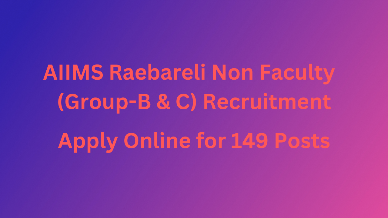 Aiims Raebareli Non Faculty Group B C Recruitment Apply Online