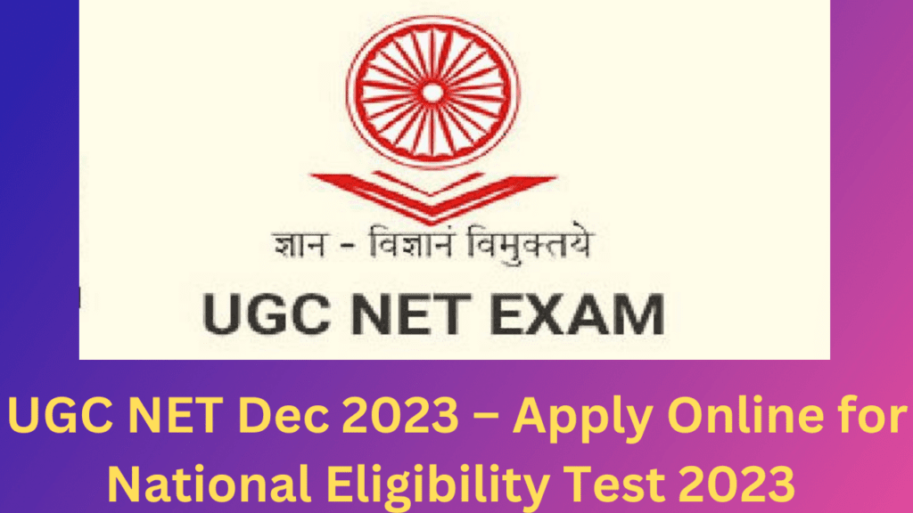 UGC NET Dec 2023 Apply Online For National Eligibility Test 2023