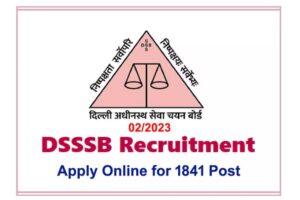 DSSSB Vacancy 2023 Out, 1841 Teaching and Non-Teaching Vacancies