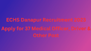 ECHS Recruitment 2023 – 37 Medical Officer, Driver & Other Posts