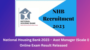 National Housing Bank 2023 – Asst Manager (Scale I) Online Exam Result Released