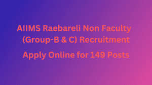 AIIMS Raebareli Non Faculty  (Group-B & C) Recruitment