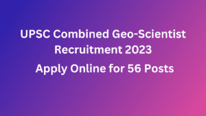UPSC Combined Geo-Scientist Recruitment 2023