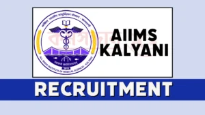 AIIMS Kalyani Junior Resident Recruitment 2023- (Non Academic) – 74 Posts 