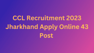 CCL Recruitment 2023 Jharkhand Apply Online 43 Post Opportunity 