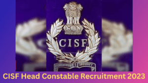 CISF Head Constable Recruitment 2023 – Posts 215 Opportunity Empowerment