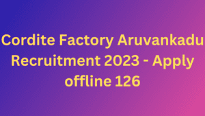 Cordite Factory Aruvankadu Recruitment 2023 - Apply offline 126