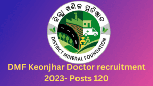 DMF Keonjhar Doctor recruitment 2023- Posts 120