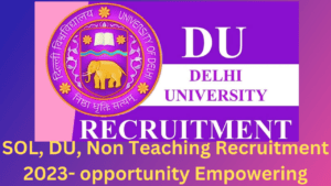 SOL DU Non Teaching Recruitment 2023- opportunity Empowering