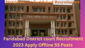 Faridabad District court Recruitment 2023 Apply Offline 55 Posts