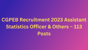 CGPEB Recruitment 2023 Assistant Statistics Officer & Others –113 Posts  Promising