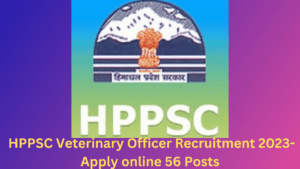 Name of the Post: HPPSC Veterinary Officer 2023 Online Form

Post Date: 06-10-2023

Total Vacancy: 56