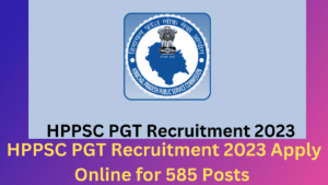 HPPSC PGT Recruitment 2023 Apply Online for 585 Posts