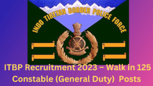 ITBP Recruitment 2023 – Walk in 125 Constable (General Duty)