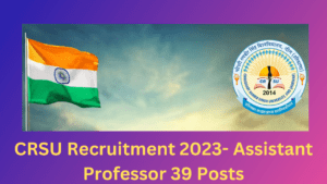 CRSU Recruitment 2023- Assistant Professor 39 Posts