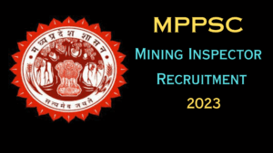 MPPSC Mining Inspector Recruitment 2023 Apply online 38 Posts