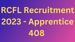 RCFL Recruitment 2023 - Apprentice 408 Opportunity