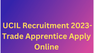 UCIL Recruitment 2023-Trade Apprentice Apply Online Opportunity, Excellence