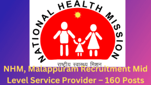 NHM, Malappuram	Recruitment Mid Level Service Provider – 160 Posts