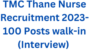 TMC Thane Nurse Recruitment 2023- 100 Posts walk-in (Interview) Opportunity, Outstanding